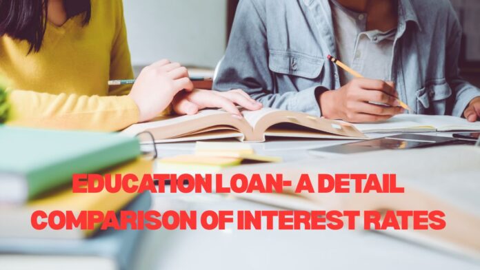 Education Loan- A detail comparison of interest rates